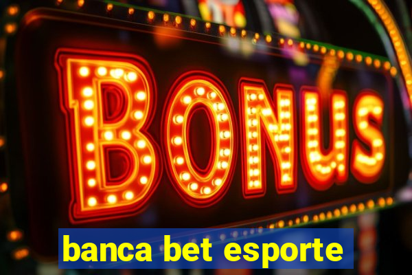 banca bet esporte